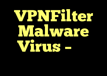 VPNFilter Malware Virus – لطفا بخوانید