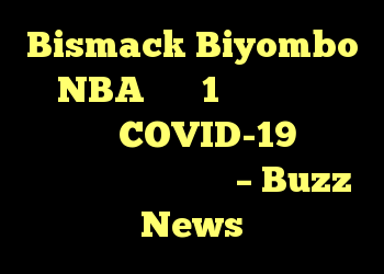 Bismack Biyombo NBA مبلغ 1 میلیون دلار تجهیزات COVID-19 را به بومیان کنگو اهدا کرد – Buzz News