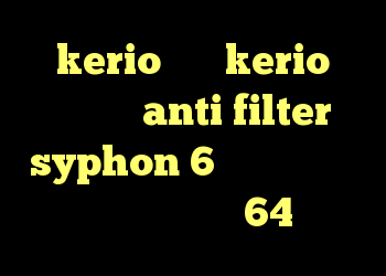 kerio سرور kerio فایروال anti filter syphon 6 دانلود کانکشن سیسکو برای ویندوز 64 بیتی