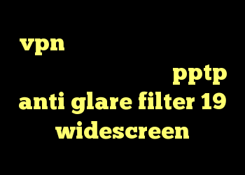 vpn مخصوص تلگرام عالی ضد فیلتر شکن کرمانشاهی خرید سرویس pptp anti glare filter 19 widescreen