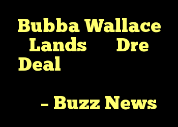 Bubba Wallace Lands توسط Dre Deal ضرب می شود ، شرکت از راننده در برابر ترامپ دفاع می کند – Buzz News