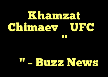 Khamzat Chimaev از UFC به کونور مک گرگور ، "محل را برای من بفرست ، من تو را خرد خواهم کرد" – Buzz News