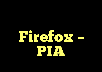 مشکلات افزونه Firefox – PIA