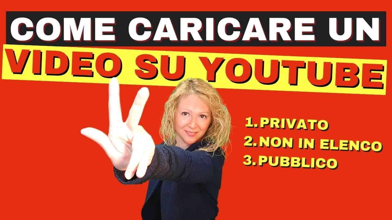Caricare video su YouTube Non in Elenco Pubblico Privato