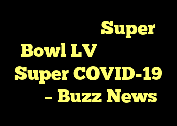 مقامات می گویند Super Bowl LV یک پخش کننده Super COVID-19 نبود – Buzz News