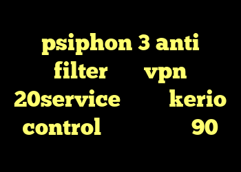 psiphon 3 anti filter خرید vpn 20service کانفیگ kerio control کروز کنترل ال 90