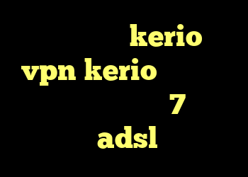 خرید سرویس kerio vpn kerio را دانلود کانکشن برای ویندوز 7 چگونه کانکشن adsl بسازیم