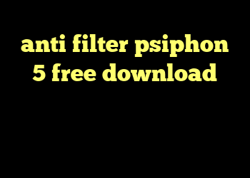 anti filter psiphon 5 free download دانلود کانکشن جدید سیسکو دانلود کانکشن مداکس خرید آنتی فیلتر