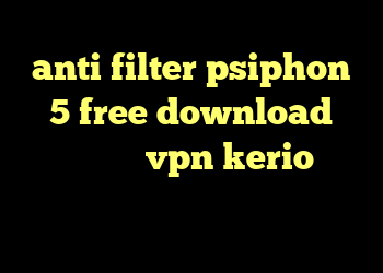 anti filter psiphon 5 free download کریوند خرید vpn kerio برای موبایل کریو اریا