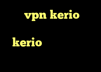 خرید vpn kerio برای اندروید خرید سرویس kerio انتي فيلتر براي ايفون افزونه آنتی فیلتر کروم