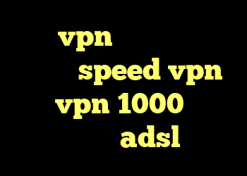 خرید vpn سیب داده دانلود کانکشن speed vpn خرید vpn 1000 تومانی چگونه کانکشن adsl بسازیم