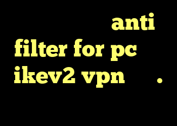 آنتی فیلتر مک anti filter for pc خرید ikev2 vpn دانل.د کریو