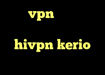 خرید vpn برای ویندوز کانکشن فلزی کانکشن هوشمند hivpn kerio دانلود نرم افزار