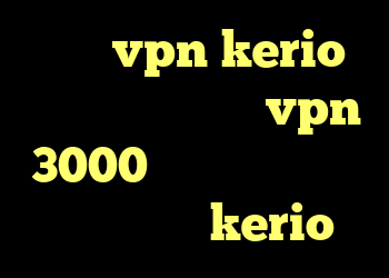خرید vpn kerio برای موبایل خرید vpn 3000 تومان حساب کریو سیستم عامل kerio