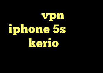 خرید vpn برای iphone 5s شر کانکشن فروش kerio پرسرعت نرم افزار آنتی فیلتر