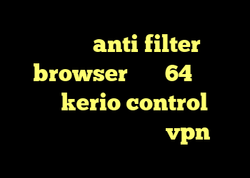 دانلود anti filter browser کریو 64 بیتی دانلود kerio control قسمت اول خرید آنتی فیلتر vpn