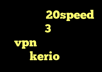 کانکشن جدید 20speed خرید وینگل 3 دو کابین خرید vpn برای گوشی موبایل kerio سرور
