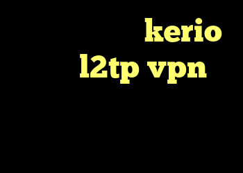 کانکشن رایگان kerio خرید l2tp vpn کانکشن رایگان ایرانسل کانکشن منیجر