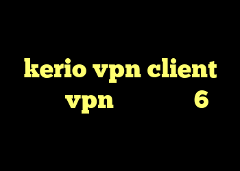 کریو رایگان برای اعضا رمز kerio vpn client خرید vpn برای آیفون 6 دانلود کانکشن آماده درسانت