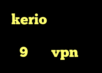 kerio رایگان كريو ايفون دانلود کانکشن پی ام 9 خرید vpn فوری