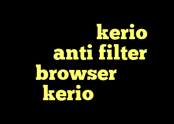 انتی فیلتر گوگل kerio قطع میشه anti filter browser خرید kerio یک روزه