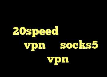 دانلود کانکشن هوشمند 20speed برای اندروید خرید vpn ساز socks5 تلگرام خرید vpn دو کاربره