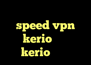 کریو ماکر دانلود کانکشن speed vpn kerio فارسی kerio لینوکس
