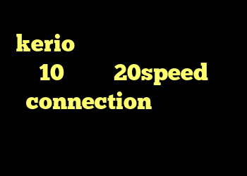 kerio دانلود رایگان کریو ویندوز 10 دانلود 20speed connection کانکشن گوشی چیست