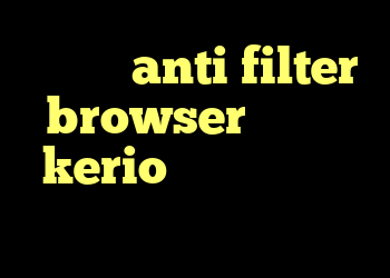 دانلود anti filter browser دور زدن kerio آنتی فیلتر مک شارژفیلترشکن کریو