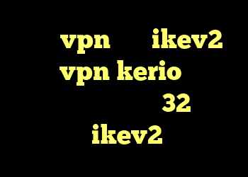 خرید vpn برای ikev2 خرید vpn kerio پرسرعت دانلود کانکشن کریو 32 بیتی خرید اکانت ikev2 یوردیجیتال