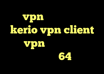 خرید vpn ریو خرید فیلتر شکن kerio vpn client خرید vpn پرسرعت خرید کریو‏ کانکشن کریو 64 بیت