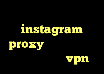 دانلود کانکشن instagram proxy دانلود کانکشن وی پی ن خرید و نصب vpn