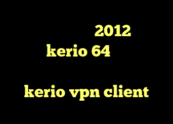 آنتی فیلتر رایگان 2012 دانلود کانکشن kerio 64 بیتی خرید و فروش ویلا رامسر خرید شارژ kerio vpn client