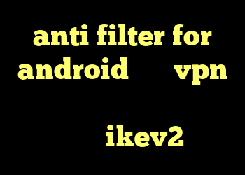 anti filter for android فروش vpn ویندوز فون خرید کنسول وی خرید اکانت ikev2